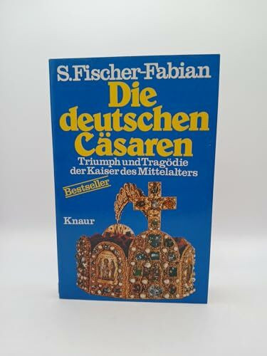Die deutschen Cäsaren. Triumph und Tragödie der Kaiser des Mittelalters. (Knaur Taschenbücher. Sachbücher)
