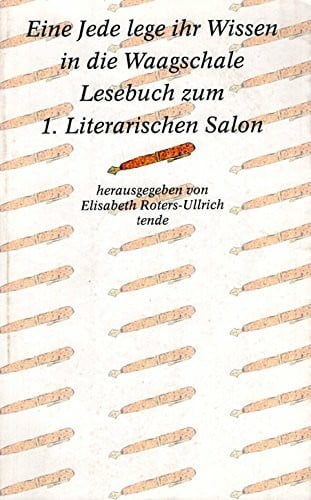 Eine jede lege ihr Wissen in die Waagschale. Lesebuch zum 1. Literarischen Salon