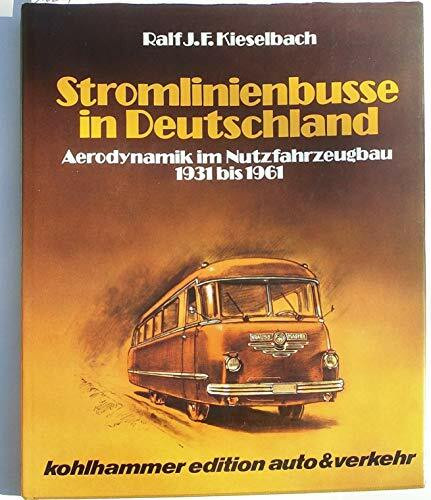 Stromlinienbusse in Deutschland: Aerodynamik im Nutzfahrzeugbau 1931 bis 1961