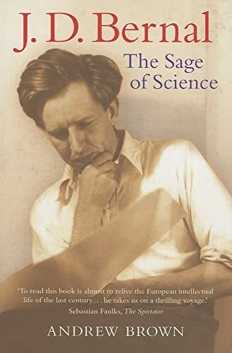 J. D. Bernal: The Sage of Science