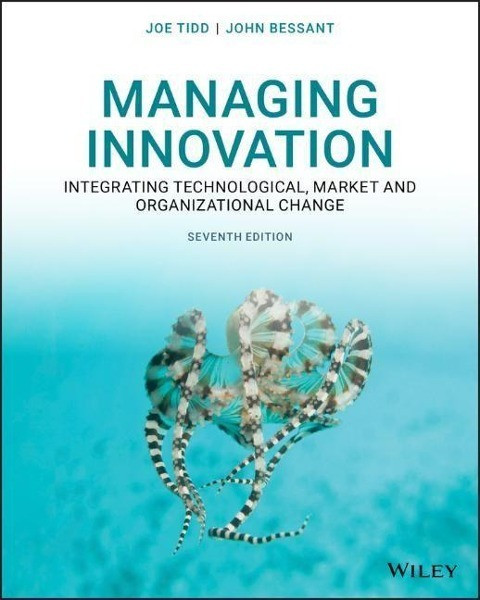 Managing Innovation - Integrating Technological, Market and Organizational Change, Seventh Edition
