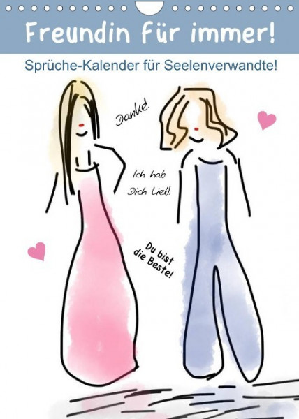 Freundin für immer! Sprüche-Kalender für Seelenverwandte! (Wandkalender 2023 DIN A4 hoch)