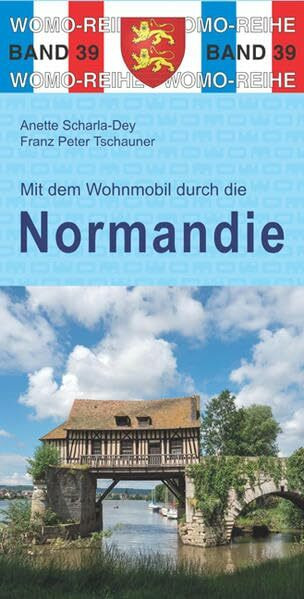 Mit dem Wohnmobil durch die Normandie (Womo-Reihe)