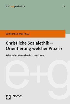 Christliche Sozialethik - Orientierung welcher Praxis?