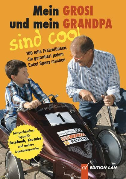 Mein Grosi und mein Grandpa sind cool: 300 tolle Freizeitideen, die garantiert jedem Enkel Spass machen