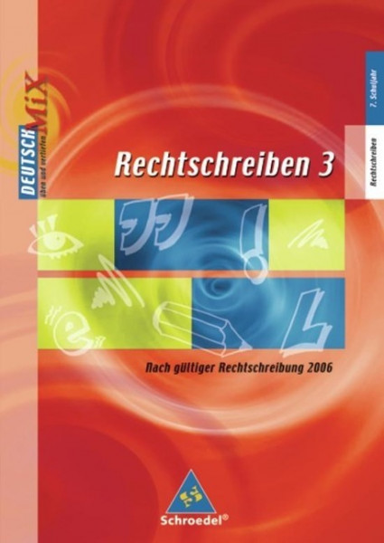 Rechtschreiben 3. Arbeitsheft. Deutsch Mix. Rechtschreibung und Zeichensetzung