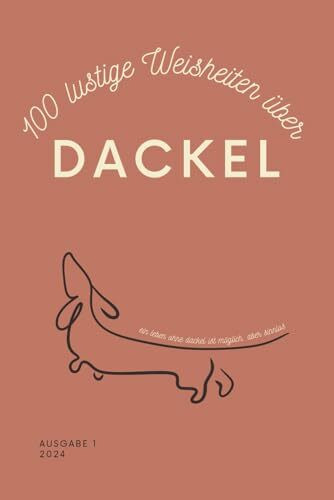100 lustige Weisheiten über Dackel | Taschenbuch: Das perfekte Dackel Geschenk für Liebhaber