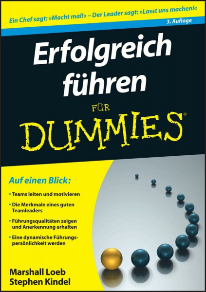 Erfolgreich führen für Dummies: Teams leiten und motivieren. Informationen sammeln und Visionen umsetzen. Ziele definieren und Führungsqualitäten entwickeln