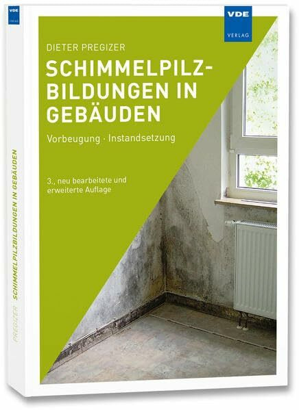 Schimmelpilzbildungen in Gebäuden: Bautechnische Maßnahmen zur Vorbeugung und Instandsetzung