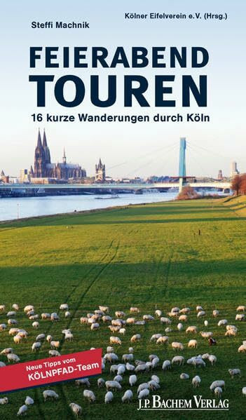 Feierabend Touren: 16 kurze Wanderungen durch Köln