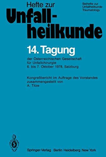 14. Tagung der Österreichischen Gesellschaft für Unfallchirurgie: "6. Bis 7. Oktober 1978, Salzburg" (Hefte zur Zeitschrift "Der Unfallchirurg", 141, Band 141)