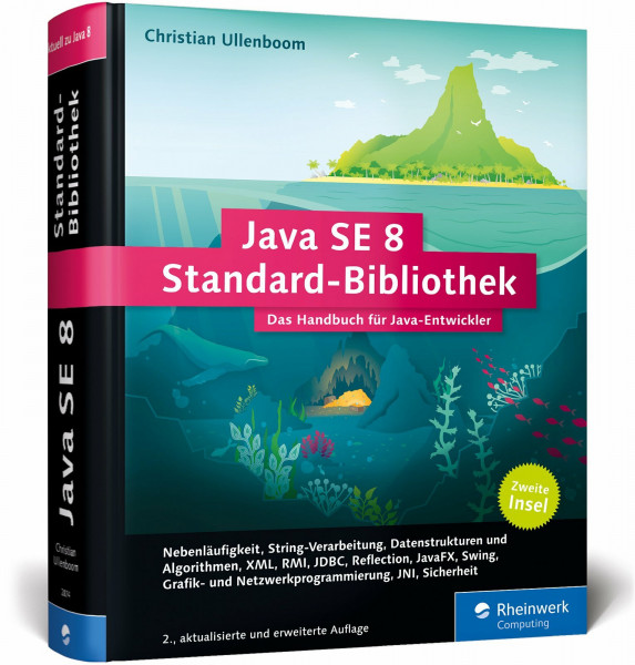 Java SE 8 Standard-Bibliothek: Das Handbuch für Entwickler. Die 2. Insel, aktuell zu Java 8. (Galileo Computing)