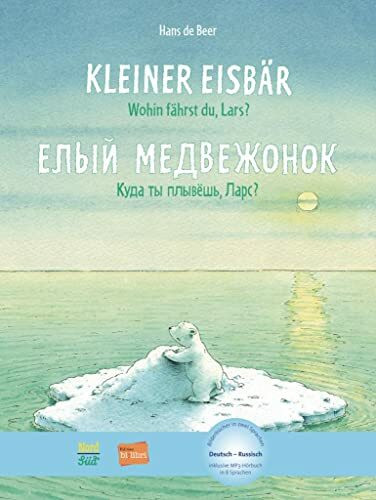 Kleiner Eisbär - Wohin fährst du, Lars? (Deutsch-Russisch): Zweisprachiges Kinderbuch mit MP3-Hörbuch zum Herunterladen