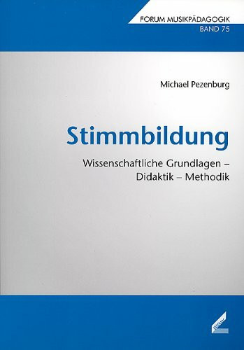 Stimmbildung: Wissenschaftliche Grundlagen – Didaktik – Methodik