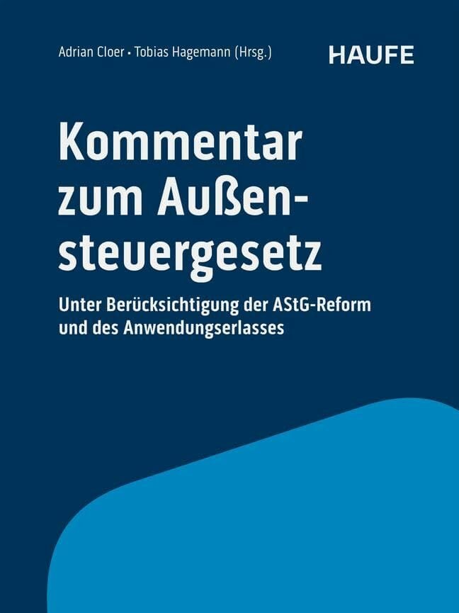 Kommentar zum Außensteuergesetz: Unter Berücksichtigung der AStG-Reform und des Anwendungserlasses (Haufe Fachbuch) Kommentar zum Außensteuergesetz: Unter Berücksichtigung der AStG-Reform und des Anwendungserlasses (Haufe Fachbuch)
