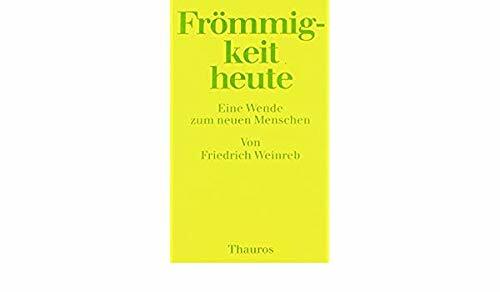 Frömmigkeit heute: Eine Wende zum neuen Menschen Frömmigkeit heute: Eine Wende zum neuen Menschen
