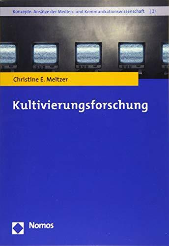 Kultivierungsforschung (Konzepte. Ansätze der Medien- und Kommunikationswissenschaft)