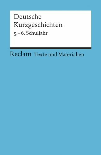 Deutsche Kurzgeschichten: 5.-6. Schuljahr (Texte und Materialien für den Unterricht) (Reclams Universal-Bibliothek)