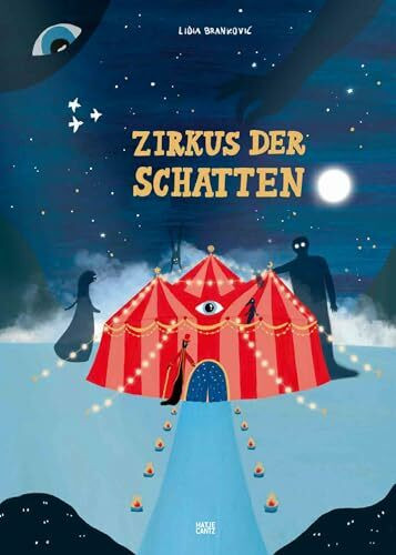 Zirkus der Schatten – Ein magisches Bilderbuch über Gefühle, Angst und Mut für Kinder ab 4 Jahren. Das neue Buch der gefeierten Illustratorin Lidia Branković