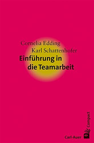 Einführung in die Teamarbeit (Carl-Auer Compact)