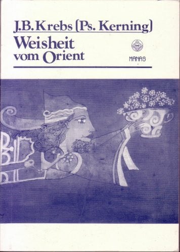 Weisheit vom Orient. Mit einer Erläuterung der Symbole der Freimaurer. Philosophische Betrachtungen