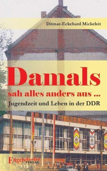 Damals sah alles anders aus… Jugendzeit und Leben in der DDR