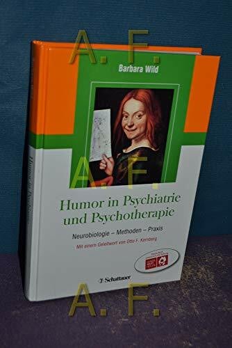 Humor in Psychiatrie und Psychotherapie: Neurobiologie, Methoden, Praxis: Neurobiologie - Methoden - Praxis. Geleitwort: Kernberg, Otto F.