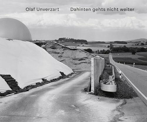 Olaf Unverzart: Da hinten gehts nicht weiter: Fotografien aus dem Oberpfälzer Grenzland