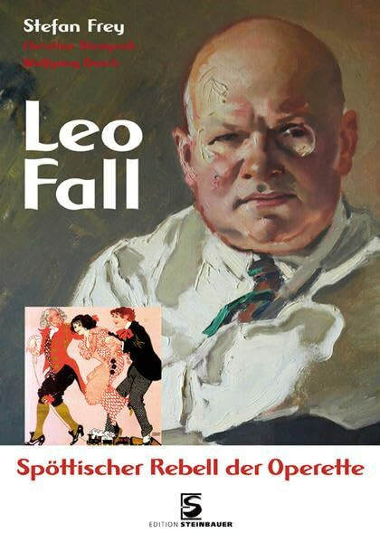 Leo Fall: Spöttischer Rebell der Operette