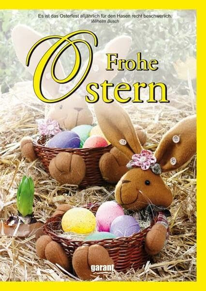 Frohe Ostern: Bräuche, Gedichte, Geschichten, Spiele, Lieder, Basteleien und Leckerbissen