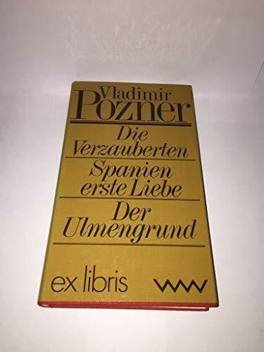 Die Verzauberten - Spanien erste Liebe - Der Ulmengrund. Erzählungen.