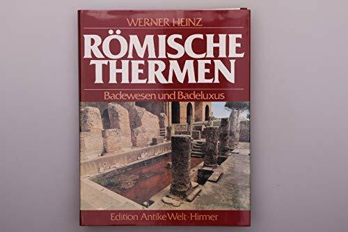 Römische Thermen. Badewesen und Badeluxus im Römischen Reich