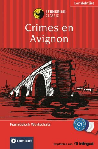 Crimes en Avignon. Compact Lernkrimi. Französisch Wortschatz Niveau C1