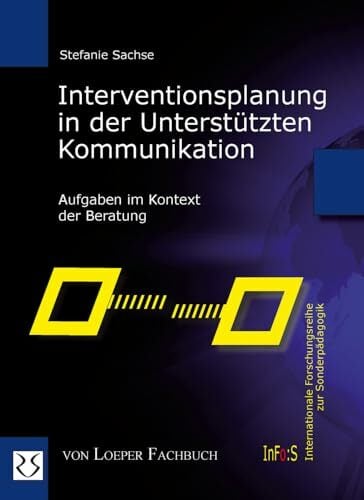 Interventionsplanung in der Unterstützten Kommunikation: Aufgaben im Kontext der Beratung Interventionsplanung in der Unterstützten Kommunikation: Aufgaben im Kontext der Beratung