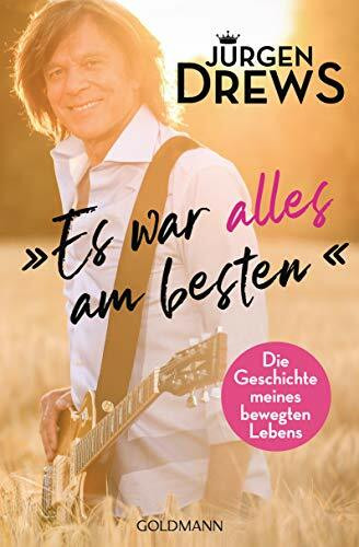 Es war alles am besten!: Die Geschichte meines bewegten Lebens