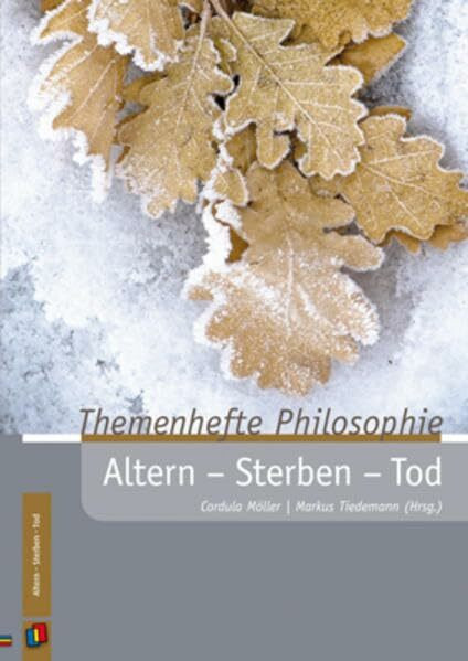 Themenhefte Philosophie: Altern, Sterben, Tod