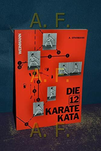 Die 12 Karate Kata: Präzisionsübungen wirksamer Karatetechnik