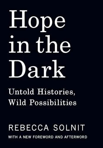 Haymarket Books Hope In The Dark, Untold Histories, Wild Possibilities