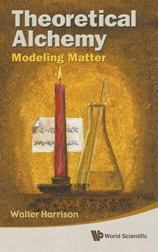 THEORETICAL ALCHEMY: MODELING MATTER