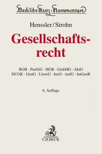 Gesellschaftsrecht: BGB, PartGG, HGB, GmbHG, AktG, DCGK, GenG, UmwG, InsO, AnfG, IntGesR (Beck'sche Kurz-Kommentare)