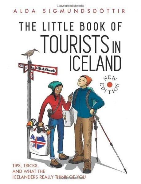The Little Book of Tourists in Iceland: Tips, Tricks, and what the Icelanders Really Think of You