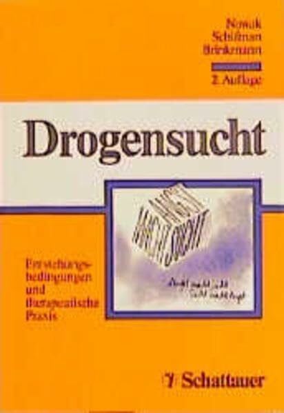 Drogensucht: Entstehungsbedingungen und therapeutische Praxis