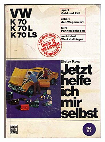 VW K 70 / K 70L / K 70LS: Reprint der 1. Auflage 1973 (Jetzt helfe ich mir selbst)
