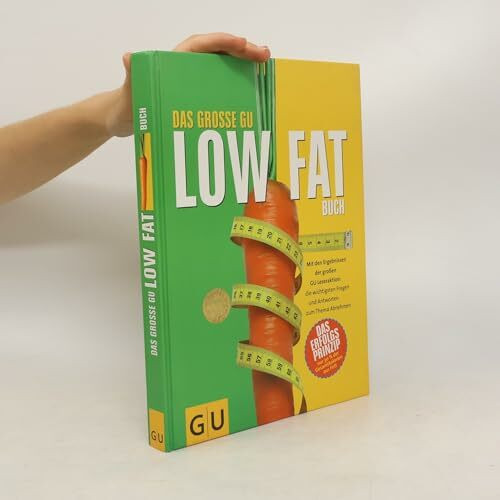 Low Fat, Das grosse GU Buch. Mit den Ergebnissen der grossen GU Leseraktion: die wichtigsten Fragen und Antworten zum Thema Abnehmen. Das Erfolgsprinzip nur 30% der Gesamtkalorien aus Fett