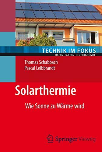 Solarthermie: Wie Sonne zu Wärme wird (Technik im Fokus)