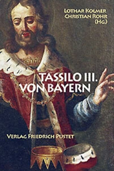 Tassilo III. von Bayern: Großmacht und Ohnmacht im 8. Jahrhundert (Bayerische Geschichte)