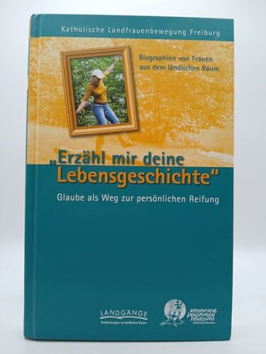 Erzähl mir deine Lebensgeschichte - Glaube als Weg zur persönlichen Reifung Gebundene Ausgabe- 2009,