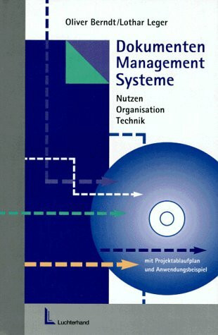 Dokumenten-Management-Systeme: Nutzen, Organisation, Technik