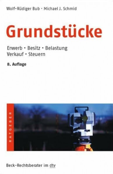 Grundstücke: Erwerb · Besitz · Belastung · Verkauf · Steuern (Beck-Rechtsberater im dtv)