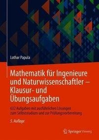 Mathematik für Ingenieure und Naturwissenschaftler - Klausur- und Übungsaufgaben